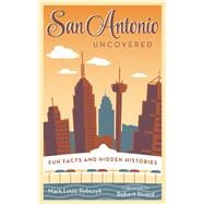 San Antonio Uncovered Fun Facts and Hidden Histories