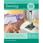 Sewing 101 Master Basic Skills and Techniques Easily Through Step-by-Step Instruction