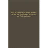 Multidisciplinary Engineering Systems: Design and Optimization Techniques and Their Application: Advances in Theory and Applications : Multidisciplinary Engineering Systems : Design and Optimization Techniques and th