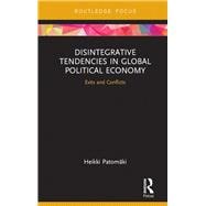 Disintegrative Tendencies in Global Political Economy