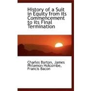 History of a Suit in Equity from Its Commencement to Its Final Termination
