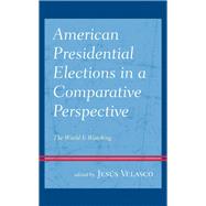 American Presidential Elections in a Comparative Perspective The World Is Watching