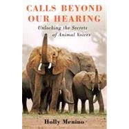 Calls Beyond Our Hearing Unlocking the Secrets of Animal Voices