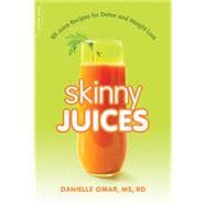 Skinny Juices 101 Juice Recipes for Detox and Weight Loss