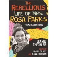 The Rebellious Life of Mrs. Rosa Parks (Adapted for Young People)