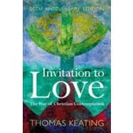Invitation to Love 20th Anniversary Edition The Way of Christian Contemplation