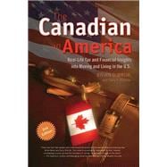 The Canadian in America Real-Life Tax and Financial Insights Into Moving and Living in the U.S.