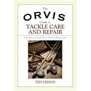 Orvis Guide to Tackle Care and Repair Solid Advice For In-Field Or At-Home Maintenance