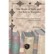 The Book of Signs and the Key to Treasures: la clef des tresors ou recueil d'enigmes religieuses et morals