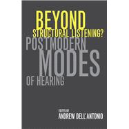 Beyond Structural Listening? - Postmodern Modes of Hearing