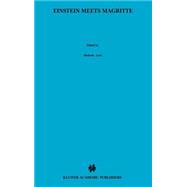 Einstein Meets Magritte, an Interdisciplinary Reflection