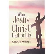 Why Jesus Christ Had to Die