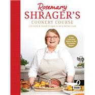 Rosemary Shrager’s Cookery Course 150 Tried & Tested Recipes to Be a Better Cook