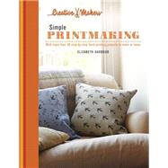 Creative Makers: Printmaking: With More Than 30 Step-by-step Hand Printing Projects to Make at Home