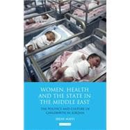 Women, Health and the State in the Middle East The Politics and Culture of Childbirth in Jordan