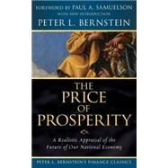 The Price of Prosperity A Realistic Appraisal of the Future of Our National Economy (Peter L. Bernstein's Finance Classics)
