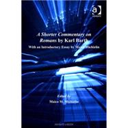 A Shorter Commentary on Romans by Karl Barth: With an Introductory Essay by Maico Michielin
