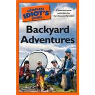 The Complete Idiot's Guide to Backyard Adventures