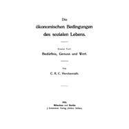 Die ökonomischen Bedingungen des sozialen Lebens, Teil 1: Bedürfnis, Genuss und Wert