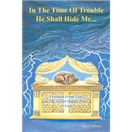In The Time Of Trouble He Shall Hide Me...