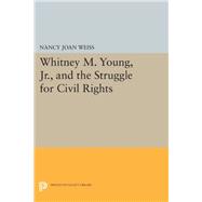 Whitney M. Young, Jr. and the Struggle for Civil Rights
