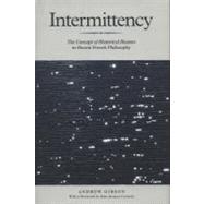 Intermittency The Concept of Historical Reason in Recent French Philosophy