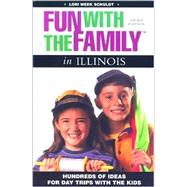 Fun with the Family in Illinois, 3rd; Hundreds of Ideas for Day Trips with the Kids