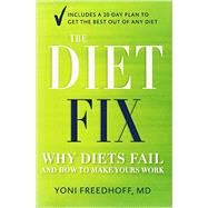The Diet Fix Why Diets Fail and How to Make Yours Work