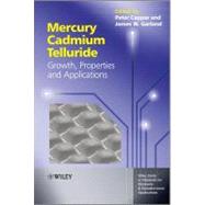 Mercury Cadmium Telluride : Growth, Properties and Applications