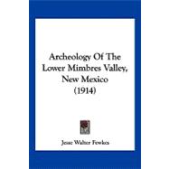 Archeology of the Lower Mimbres Valley, New Mexico