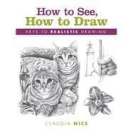 How to See, How to Draw : Keys to Realistic Drawing