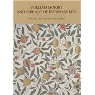 William Morris and the Art of Everyday Life