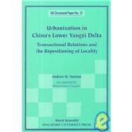 Urbanization in China's Lower Yangzi Delta : Transactional Relations and the Repositioning of Locality