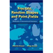 Fractals, Random Shapes and Point Fields Methods of Geometrical Statistics