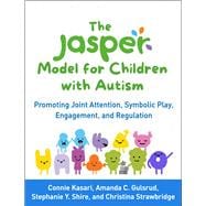 The JASPER Model for Children with Autism Promoting Joint Attention, Symbolic Play, Engagement, and Regulation