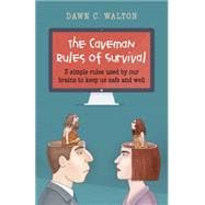 The Caveman Rules of Survival 3 Simple Rules Used By Our Brains to Keep Us Safe and Well