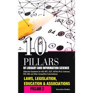 10 Pillars of Library and Information Science Pillar-2: Laws, Legislation, Education & Associations (Objective Questions for UGC-NET, SLET, M.Phil./Ph.D. Entrance, KVS, NVS and Other Competitive Examinations)
