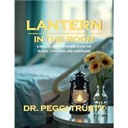Lantern In The Room: A Biblical Grief-Informed Guide for Nurses, Chaplains, and Caregivers book cover, ISBN 9798292937579