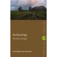 Archaeology: The Key Concepts,9780415317580