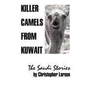 Killer Camels from Kuwait : The Saudi Stories