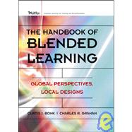 The Handbook of Blended Learning Global Perspectives, Local Designs