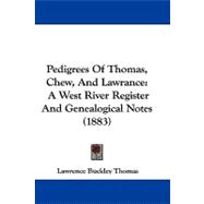 Pedigrees of Thomas, Chew, and Lawrance : A West River Register and Genealogical Notes (1883)