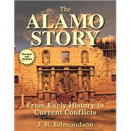 Alamo Story From Early History to Current Conflicts,9781493057580