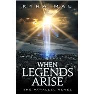 When Legends Arise The Parallel Novel