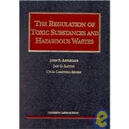 The Regulation of Toxic Substances and Hazardous Wastes