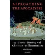 Approaching the Apocalypse A Short History of Christian Millenarianism
