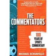 The Commentators 100 Years of Sports Commentary