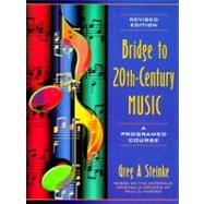 Bridge to Twentieth-Century Music A Programed Course (Revised Edition)
