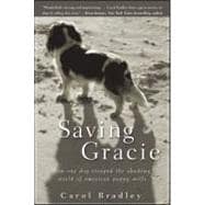 Saving Gracie : How One Dog Escaped the Shadowy World of American Puppy Mills