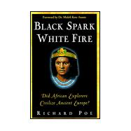 Black Spark, White Fire : Did African Explorers Civilize Ancient Europe?